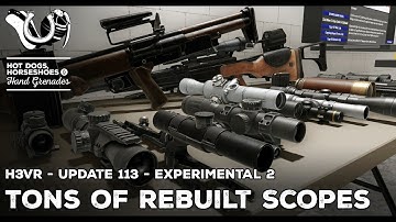 H3VR Early Access Update 113e2 - TONS of Rebuilt Scopes!!