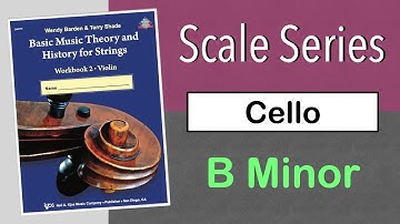 B Minor Scale, Cello - Scale Series - Basic Music Theory and History for Strings