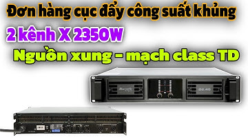 Đơn hàng cục đẩy hàng khủng, 2 kênh X 2350W. DB acoustic mã D2.45. Nguồn xung mạch class TD