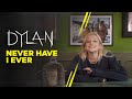 DYLAN - Never Have I Ever