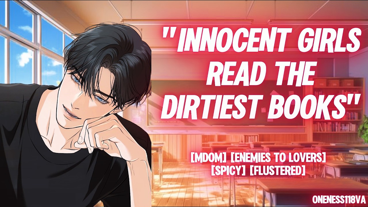 Bully Makes You Read Your Romance Book Out Loud Until You Break 🔥 (M4F)(Enemies to lovers)(ASMR rp)