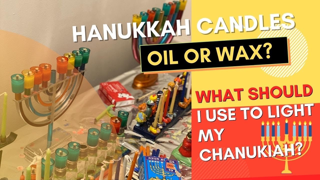 Hanukkah Candles Oil or Wax? What Should I Use to Light My Chanukiah