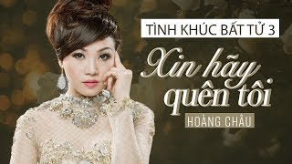 Xin Hãy Quên Tôi [ HD ] - Hoàng Châu