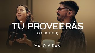 Majo y Dan | Tú Proveerás (Acústico)