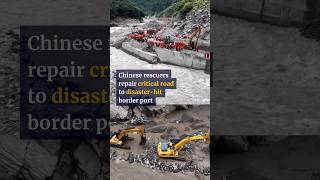 Chinese rescuers repair critical road to disaster-hit border port