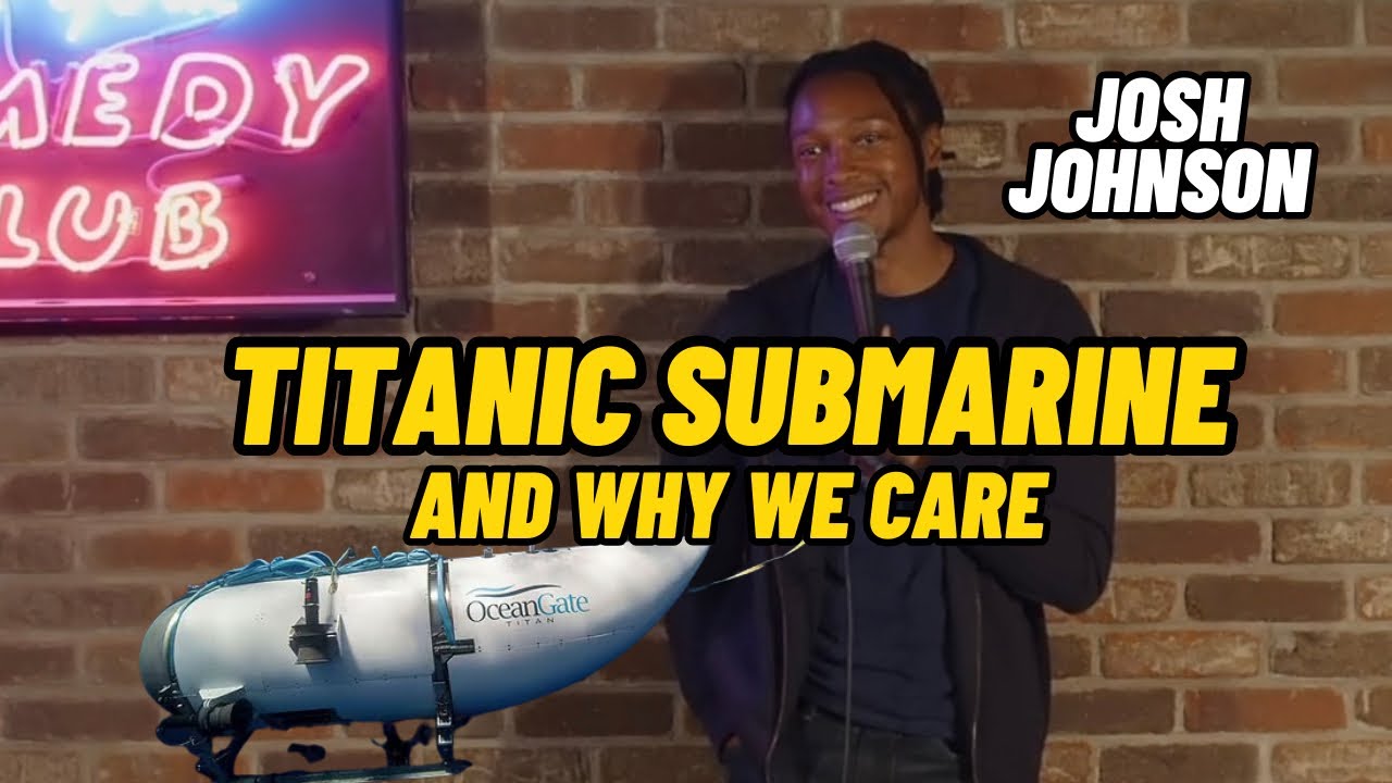 Titanic Submarine and Why We Care - Josh Johnson - New York Comedy Club - Stand Up Comedy