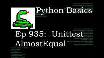 Python Basics Tutorial Unittest Assert AlmostEqual || Unittest Module Series