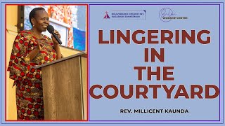 Lingering in the Courtyard | Rev. Millicent Kaunda | SWC | DCIKZ