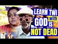 Learn twi with god is not dead  lmdr  learnakancom
