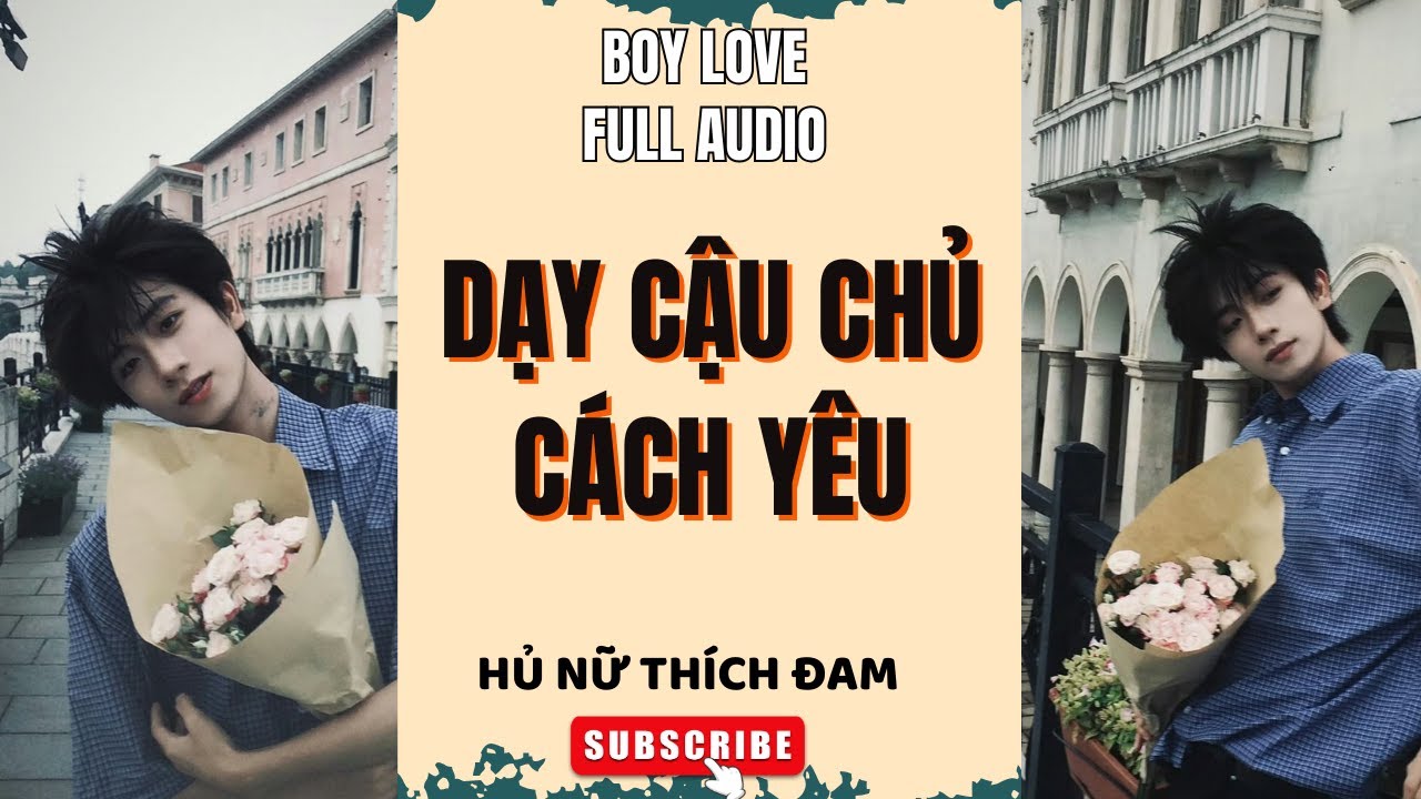 (Thanh xuân vườn trường) Truyện Boy Love Dạy Cậu Chủ Cách Yêu Hủ Nữ Thích Đam | Truyện Đam mỹ audio