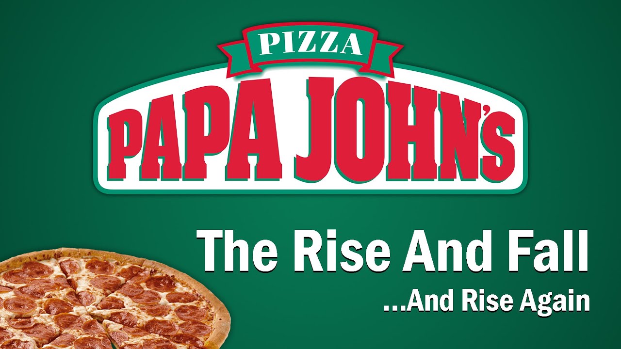 Papa John's - The Rise and Fall   And Rise Again