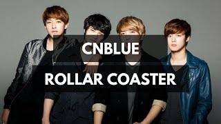 [LYRICS] CNBLUE - ROLLAR COASTER