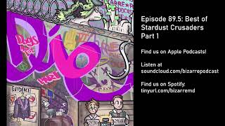 Bizarre Podcast: Dogs Must Die - Episode 89.5: Best of Stardust Crusaders (Part 1)