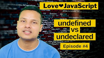 undefined vs undeclared in JavaScript | Dynamic type and built-in-types | Episode-4 | LoveJavascript