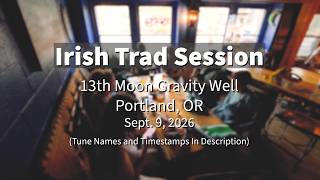 Irish Trad Session 2026.09.09 at 13th Moon Gravity Well Portland  (First Half)