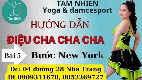 Hướng dẫn tự học nhảy cha cha cho người mới. Bài 5: bước NewYork ( mở ngoài). Tính Trần Tâm Nhiên