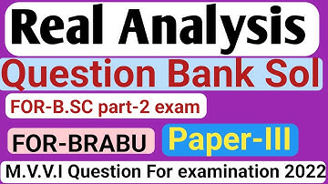 Real Analysis,paper-III,question Bank Sol(2019,17,16&15),For-B.Sc part-2 Math(H)For-BRABU MUZ ,V.V.I