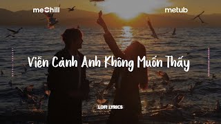 Viễn Cảnh Anh Không Muốn Thấy (Lofi Lyrics) - Czee x meChill