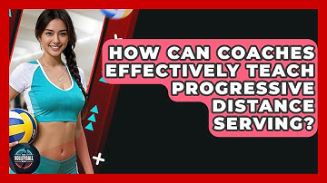 How Can Coaches Effectively Teach Progressive Distance Serving? - The Volleyball Hub