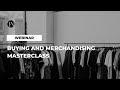 TFN Masterclass: Buying and Merchandising