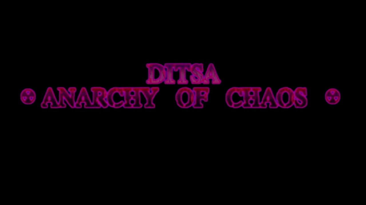 DITSA: Anarchy of Chaos |  Chase Music - Hira 