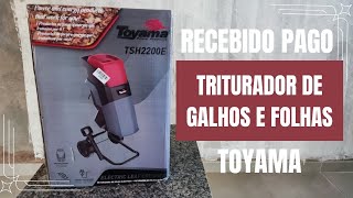 RECEBIDO PAGO, TRITURADOR DE FOLHAS E GALHOS DE STE 40 MM TOYAMA MODELO TSH2200E2.  #mareriaorganica