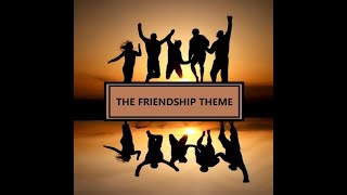 The Friendship Theme (Jonathan Cox / Aaron Ellis)