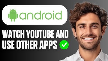 How To Watch YouTube and Use Other Apps on Android (Multitask Guide 2025)