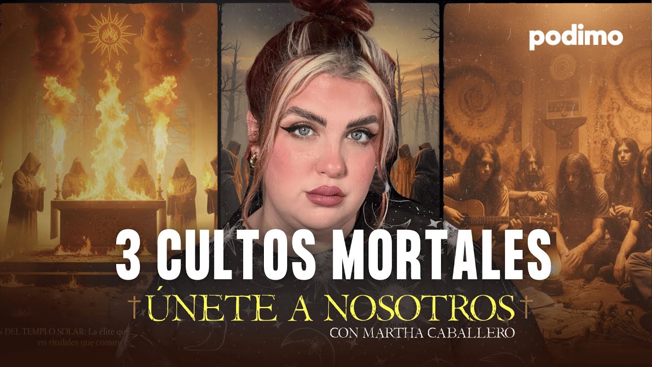 3 SECTAS MORTALES | ÚNETE A NOSOTROS con MARTHA CABALLERO | PODIMO: TRUE CRIME