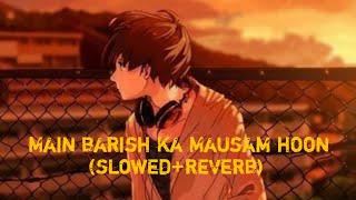 Main barish ka Mausam hu |lofi audio| {slowed and Reverb} kuch bhi ho jaye |use headphones| #janni