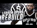 LEBRON JAMES SIGNS WITH SPURS REBUILD! NBA 2K18