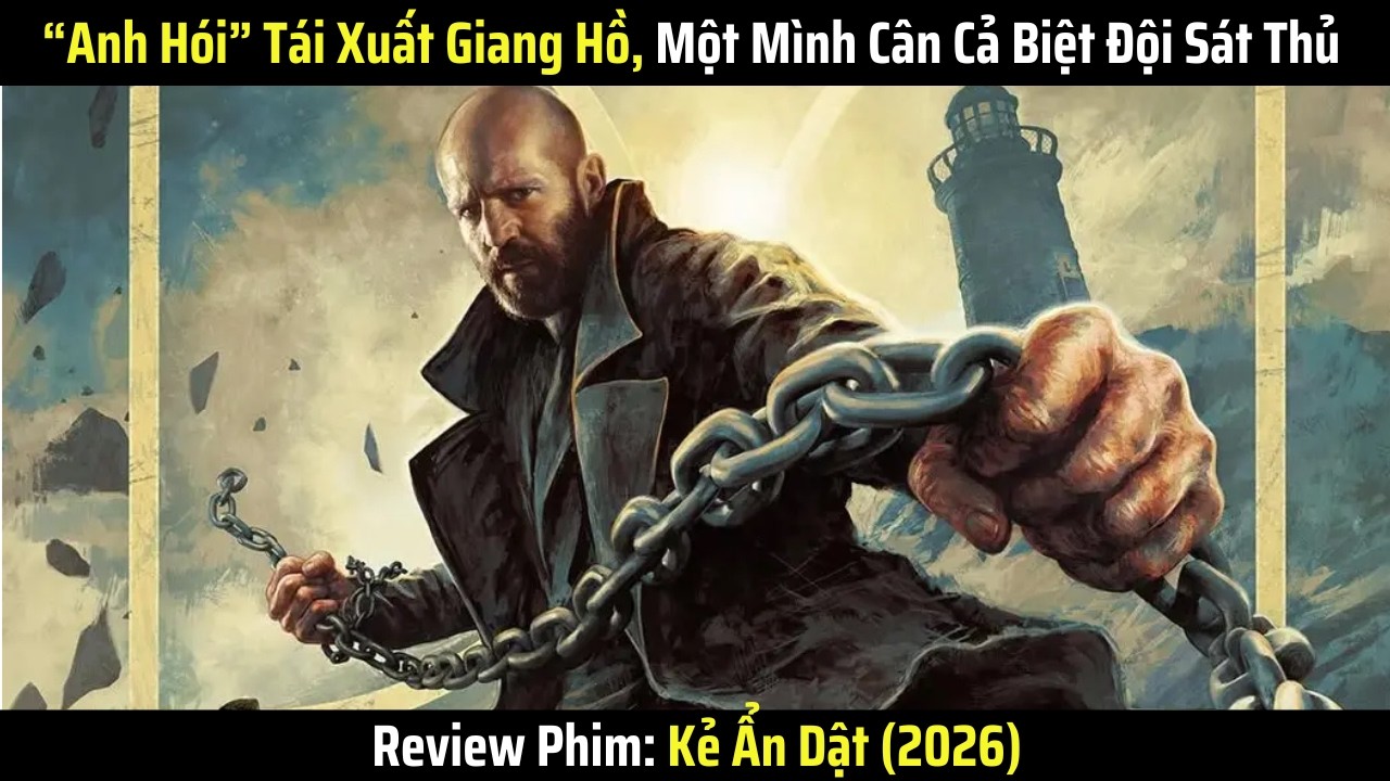 [Review Phim] “Anh Hói” Tái Xuất Giang Hồ, Một Mình Cân Cả Biệt Đội Sát Thủ (2026)