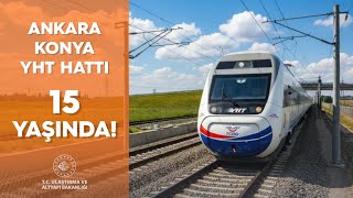 Ankara - Konya Yht Hattı 15 Yaşında