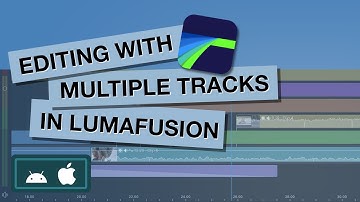 Editing with Multiple Tracks in LumaFusion
