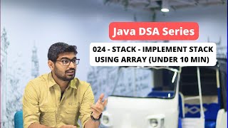 024 - Stack - Implement Stack using Array ( Under 10 Minutes )