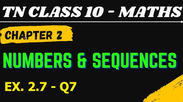 10th Maths | Chapter 2 | Numbers and Sequences | Exercise 2.7 - Q7 | Maths Clock | TN Class10