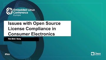 Issues with Open Source License Compliance in Consumer Electronics - Tim Bird, Sony