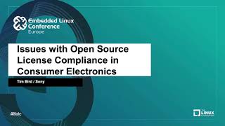 Issues with Open Source License Compliance in Consumer Electronics - Tim Bird, Sony