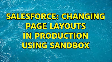 Salesforce: Changing Page Layouts in Production using Sandbox (2 Solutions!!)