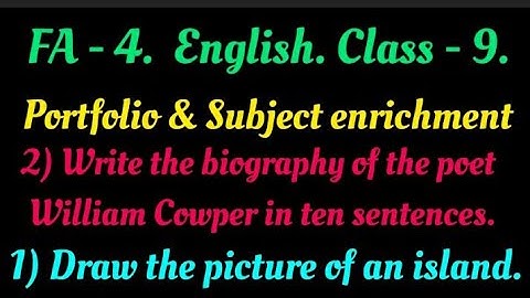 FA 4 || English || Class 9 || portfolio and subject enrichment || William Cowper || island drawing |