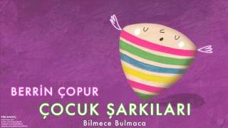 Berrin Çopur -  Bilmece Bulmaca [ Pırlangıç  © 2016 Z Kalan Müzik ]