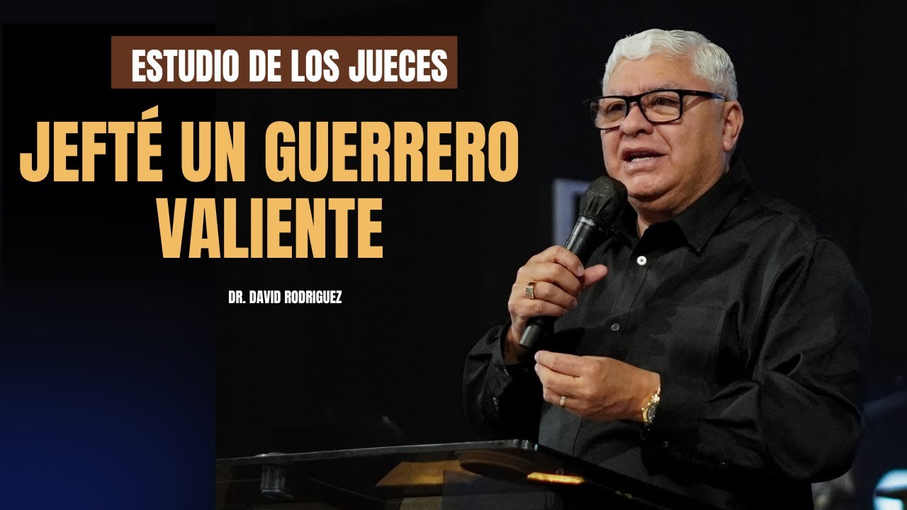 Jefté un guerrero valiente | Estudio Biblico | Dr.David Rodriguez | TBB El Redentor