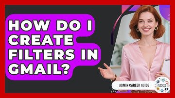 How Do I Create Filters In Gmail? - Admin Career Guide