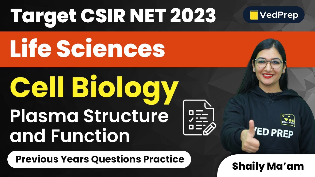 Plasma Structure and Function | Cell Biology | CSIR NET Life Sciences | VedPrep Biology Academy