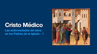 Cristo Médico - Las enfermedades del alma en los Padres de la Iglesia 1