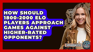 How Should 1800-2000 Elo Players Approach Games Against Higher-rated Opponents?