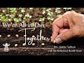 “We’re All in This Together” with Rev. Justine Sullivan and the Relational Health Team