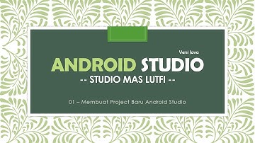 01 - Belajar Android Studio - Java - Membuat Project Android Studio