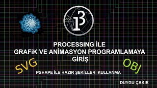 38 Processing ile PShape - Hazir Sekil ve Vektorlerin Kullanimi