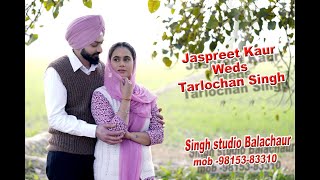 JASPREET KAUR WEDS TARLOCHAN SINGH /BHOG BATNA  DJ / SINGH STUDIO BALACHAUR -98153-83310